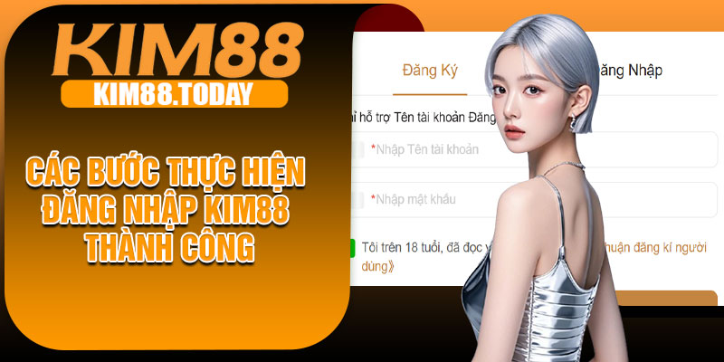 Các bước thực hiện đăng nhập KIM88 thành công