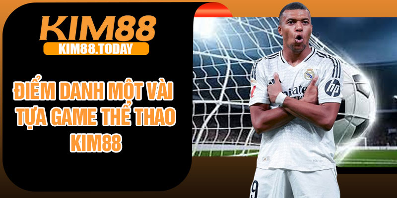 Điểm danh một vài tựa game thể thao Kim88