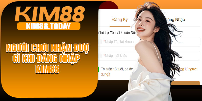 Người chơi nhận được gì khi đăng nhập KIM88