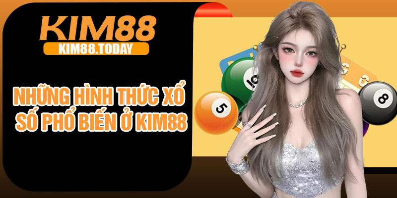 Những hình thức xổ số phổ biến ở Kim88