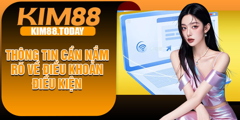 Thông tin cần nắm rõ về điều khoản điều kiện